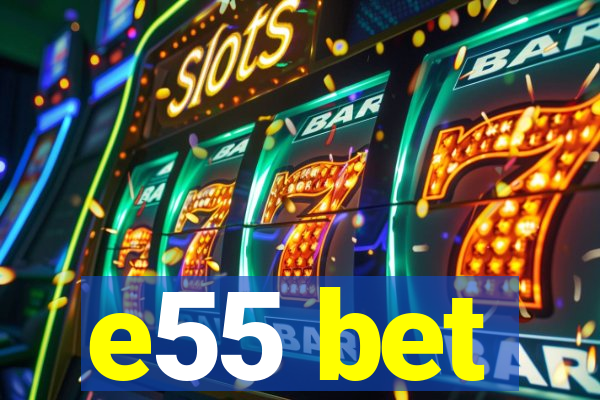 e55 bet